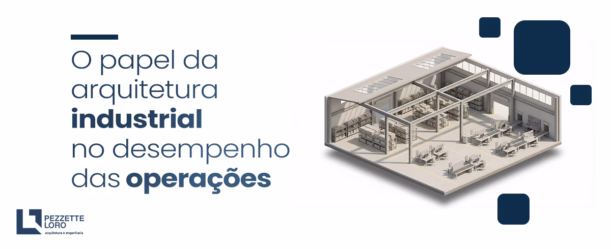 Leia mais sobre o artigo O papel da arquitetura industrial no desempenho das operações