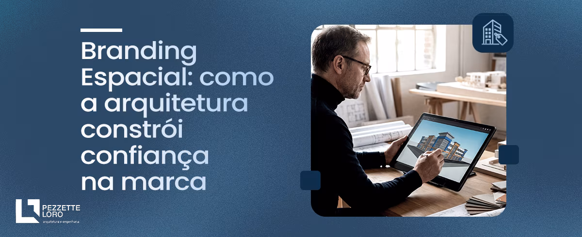 Leia mais sobre o artigo Branding espacial: como a arquitetura constrói confiança na marca